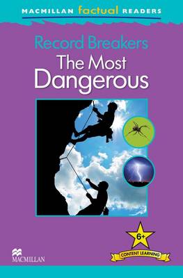 Macmillan Factual Readers Record Breakers - The Most Dangerous (Paperback)