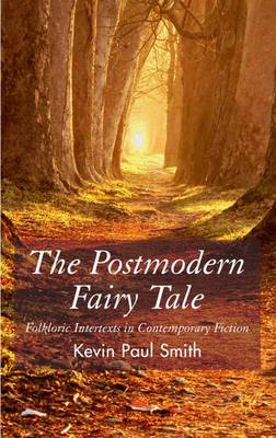 The Postmodern Fairytale: Folkloric Intertexts in Contemporary Fiction (Hardback)