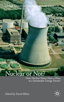 Nuclear Or Not?: Does Nuclear Power Have a Place in a Sustainable Energy Future? - Energy, Climate and the Environment (Hardback)