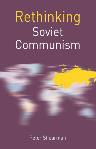 Rethinking Soviet Communism - Rethinking World Politics (Hardback)