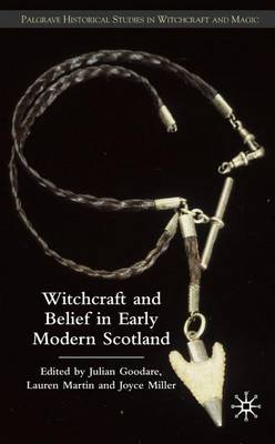 Witchcraft and belief in Early Modern Scotland - Palgrave Historical Studies in Witchcraft and Magic (Hardback)