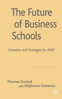 The Future of Business Schools (Hardback)