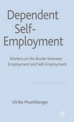 Dependent Self-Employment: Workers on the Border between Employment and Self-Employment (Hardback)