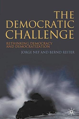 The Democratic Challenge: Rethinking Democracy and Democratization (Paperback)