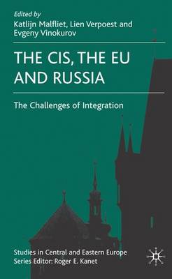 The CIS, the EU and Russia: Challenges of Integration - Studies in Central and Eastern Europe (Hardback)