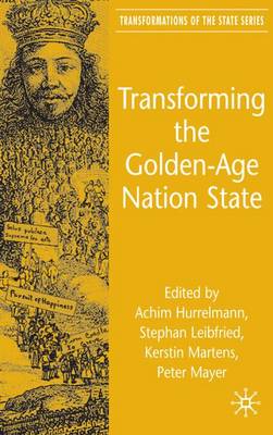 Transforming the Golden-Age Nation State - Transformations of the State (Hardback)