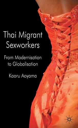 Thai Migrant Sexworkers: From Modernisation to Globalisation (Hardback)