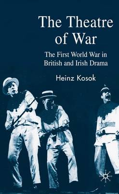 The Theatre of War: The First World War in British and Irish Drama (Hardback)