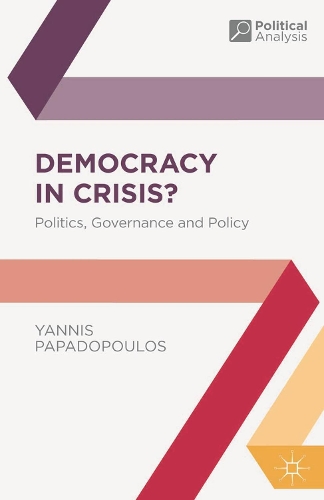 Democracy in Crisis?: Politics, Governance and Policy - Political Analysis (Paperback)
