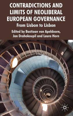Contradictions and Limits of Neoliberal European Governance: From Lisbon to Lisbon (Hardback)