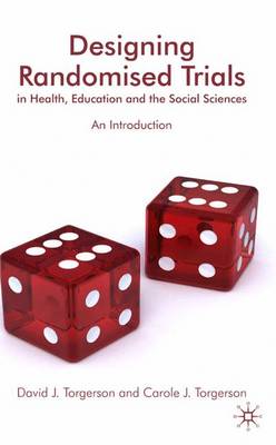 Designing Randomised Trials in Health, Education and the Social Sciences: An Introduction (Hardback)