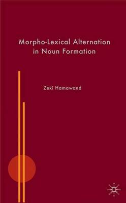 Morpho-Lexical Alternation in Noun Formation (Hardback)