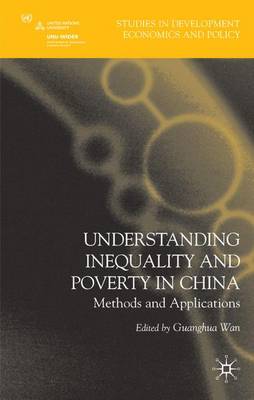 Understanding Inequality and Poverty in China: Methods and Applications - Studies in Development Economics and Policy (Hardback)