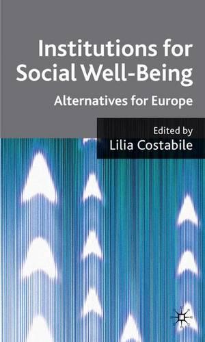 Institutions for Social Well Being: Alternatives for Europe (Hardback)