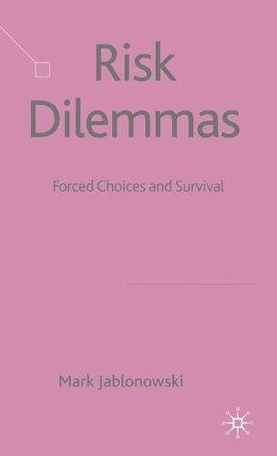 Risk Dilemmas: Forced Choices and Survival (Hardback)