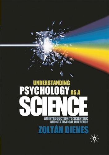 Understanding Psychology as a Science: An Introduction to Scientific and Statistical Inference (Hardback)