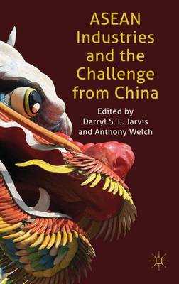 ASEAN Industries and the Challenge from China (Hardback)