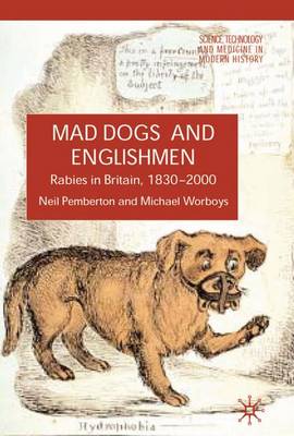 Rabies in Britain: Dogs, Disease and Culture, 1830-2000 - Science, Technology and Medicine in Modern History (Hardback)