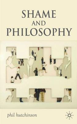 Shame and Philosophy: An Investigation in the Philosophy of Emotions and Ethics (Hardback)