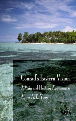 Conrad's Eastern Vision: A Vain and Floating Appearance (Hardback)