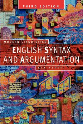 English Syntax and Argumentation - Palgrave Modern Linguistics (Paperback)