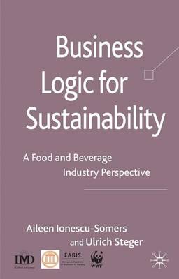 Business Logic for Sustainability: A Food and Beverage Industry Perspective (Hardback)