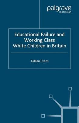 Educational Failure and Working Class White Children in Britain (Paperback)