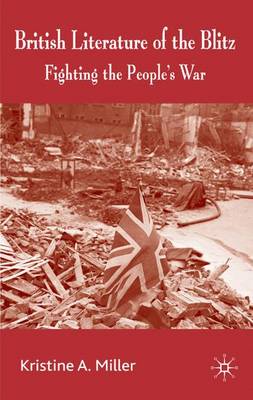 British Literature of the Blitz: Fighting the People's War (Hardback)