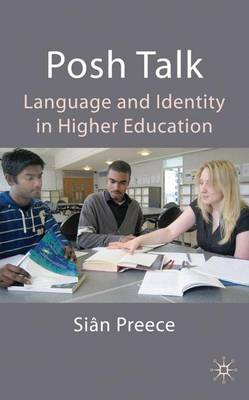 Posh Talk: Language and Identity in Higher Education (Hardback)