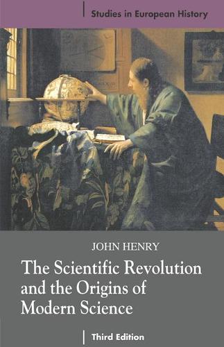 The Scientific Revolution and the Origins of Modern Science - Studies in European History (Paperback)