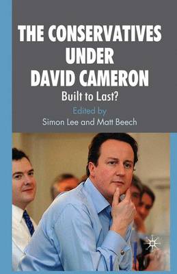The Conservatives under David Cameron: Built to Last? (Paperback)