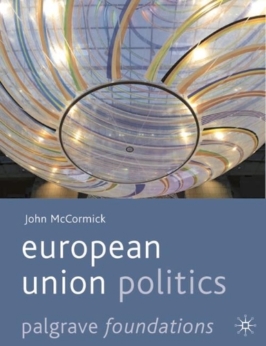 European Union Politics - Palgrave Foundations Series (Hardback)