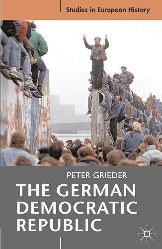 The German Democratic Republic - Studies in European History (Paperback)