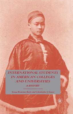 International Students in American Colleges and Universities: A History (Hardback)
