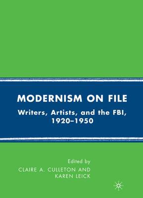 Modernism on File: Writers, Artists, and the FBI, 1920-1950 (Hardback)