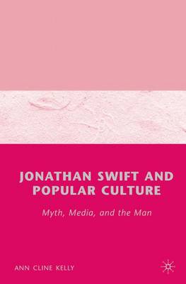 Jonathan Swift and Popular Culture Myth, Media and the Man: Myth, Media, and the Man (Paperback)