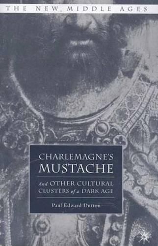 Charlemagne's Mustache: And Other Cultural Clusters of a Dark Age - The New Middle Ages (Paperback)