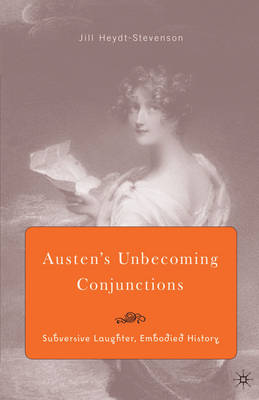 Austen's Unbecoming Conjunctions: Subversive Laughter, Embodied History (Paperback)