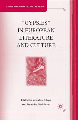 "Gypsies" in European Literature and Culture: Studies in European Culture and History - Studies in European Culture and History (Hardback)