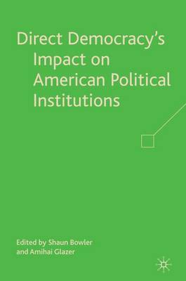 Direct Democracy's Impact on American Political Institutions (Hardback)
