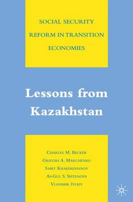 Social Security Reform in Transition Economies: Lessons from Kazakhstan (Hardback)