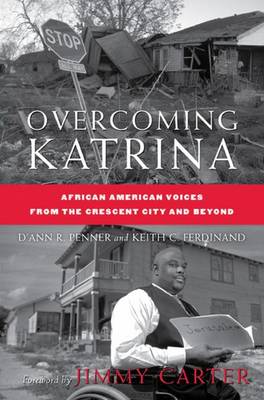Overcoming Katrina: African American Voices from the Crescent City and Beyond - Palgrave Studies in Oral History (Hardback)