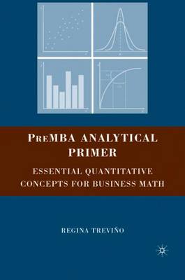 PreMBA Analytical Primer: Essential Quantitative Concepts for Business Math (Hardback)
