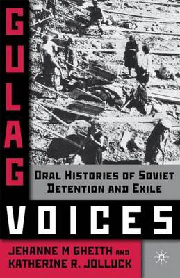 Gulag Voices: Oral Histories of Soviet Incarceration and Exile - Palgrave Studies in Oral History (Paperback)