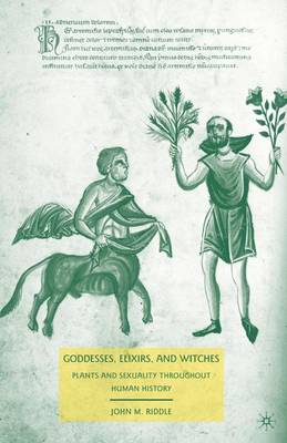 Goddesses, Elixirs, and Witches: Plants and Sexuality throughout Human History (Hardback)