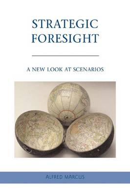 Strategic Foresight: A New Look at Scenarios (Hardback)