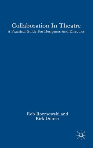 Collaboration in Theatre: A Practical Guide for Designers and Directors (Hardback)