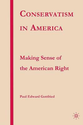Conservatism in America: Making Sense of the American Right (Paperback)