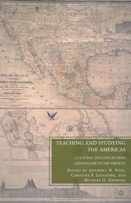 Teaching and Studying the Americas: Cultural Influences from Colonialism to the Present (Hardback)
