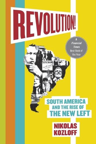 Revolution!: South America and the Rise of the New Left (Paperback)